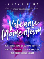 Volcanic Momentum: Get Things Done by Setting Destiny Goals, Mastering the Energy Code, and Never Losing Steam