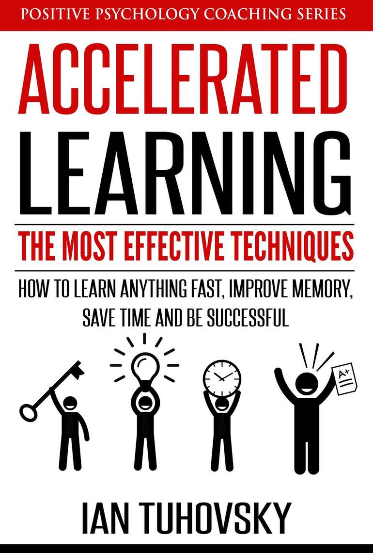 Accelerated Learning: The Most Effective Techniques: How to Learn Fast ...