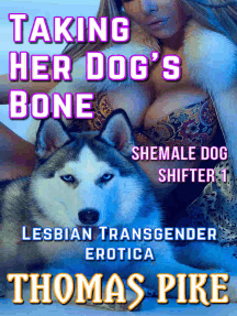 Taking Her Dog's Bone: Shemale Dog Shifter 1 by Thomas Pike (Ebook ...