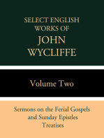 Select English Works of John Wycliffe: Sermons on the Ferial Gospels and Sunday Epistles, Treatises