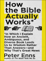 How the Bible Actually Works: In Which I Explain How An Ancient, Ambiguous, and Diverse Book Leads Us to Wisdom Rather Than Answers—and Why That's Great News