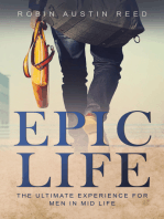 Epic Life: The Ultimate Experience for the Man in Mid Life.