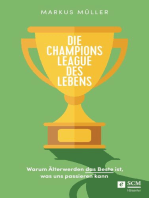 Die Champions League des Lebens: Warum Älterwerden das Beste ist, was uns passieren kann