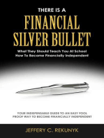 There Is a Financial Silver Bullet: What They Should Teach You At School. How to Become Financially Independent