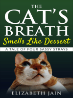 The Cat’s Breath Smells Like Dessert: A Tale of Four Sassy Strays