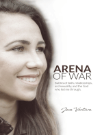 Arena of War: Battles of Faith, Relationships, And Sexuality and the God Who Led Me Through