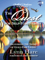 The Quest for Self-Forgiveness: Discovering the Secret of Guilt-Free Living