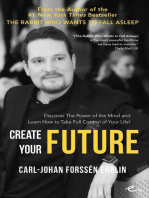 Create Your Future: Discover the Power of the Mind And Learn How to Take Full Control