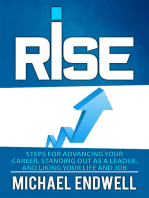 Rise: The Secret Art Of Getting Promotion: Steps For Advancing Your Career, Standing Out As A Leader, And Liking Your Life And Job