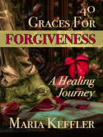 40 Graces for Forgiveness: a Healing Journey