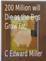 200 Million will Die as the Pigs Grow Fat!