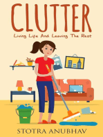 Clutter: Living Life And Leaving The Rest: Declutter, Cleaning, Clutter free, Clutter busting, Cluttered mess
