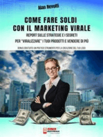 Come fare Soldi con il Marketing Virale: Report sulle Strategie e i Segreti per “viralizzare” i tuoi prodotti e vendere di più