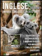 Inglese Per Bambini - Impara L'Inglese Senza Sforzo: 50 racconti con dialoghi bilingue e immagini di Koala per imparare l’inglese in modo divertente