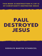 Paul Destroyed Jesus: This book is Destruction # 2 of 12 Of Christianity Destroyed Jesus