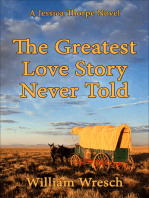 The Greatest Love Story Never Told: Jessica Thorpe novels, #4