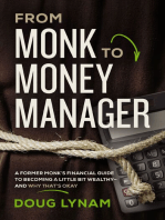 From Monk to Money Manager: A Former Monk’s Financial Guide to Becoming a Little Bit Wealthy---and Why That’s Okay
