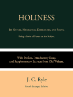 Holiness: Its Nature, Hindrances, Difficulties, and Roots. Being a Series of Papers On the Subject: with Preface, Introductory Essay, and Supplementary Extracts from Old Writers.