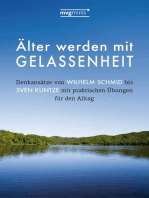 Älter werden mit Gelassenheit: Denkansätze von Wilhelm Schmid bis Sven Kuntze mit praktischen Übungen für den Alltag