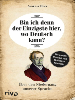 Bin ich denn der Einzigste hier, wo Deutsch kann?: ber den Niedergang unserer Sprache