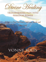 Divine Healing Transforming Pain into Personal Power: A guide to heal pain from child loss, suicide and other grief
