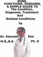 Bone, Functions, Diseases, A Simple Guide To The Condition, Diagnosis, Treatment And Related Conditions