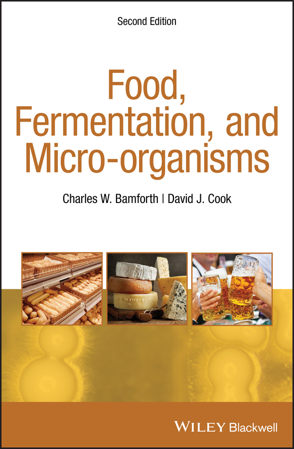 Food, Fermentation, and Micro-organisms by Charles W. Bamforth, David J ...