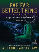 The Far Far Better Thing: Saga of the Redeemed: Book IV