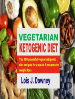 Vegetarian Ketogenic Diet: Top 100 powerful vegan ketogenic diet recipes for a quick and responsive weight loss