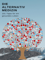 Die Alternativmedizin: 101 Tipps für ein gesundes Leben