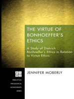 The Virtue of Bonhoeffer’s Ethics: A Study of Dietrich Bonhoeffer’s Ethics in Relation to Virtue Ethics