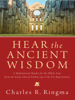 Hear the Ancient Wisdom: A Meditational Reader for the Whole Year from the Early Church Fathers up to the Pre-Reformation