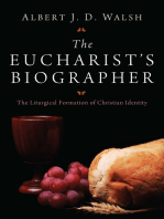 The Eucharist's Biographer: The Liturgical Formation of Christian Identity