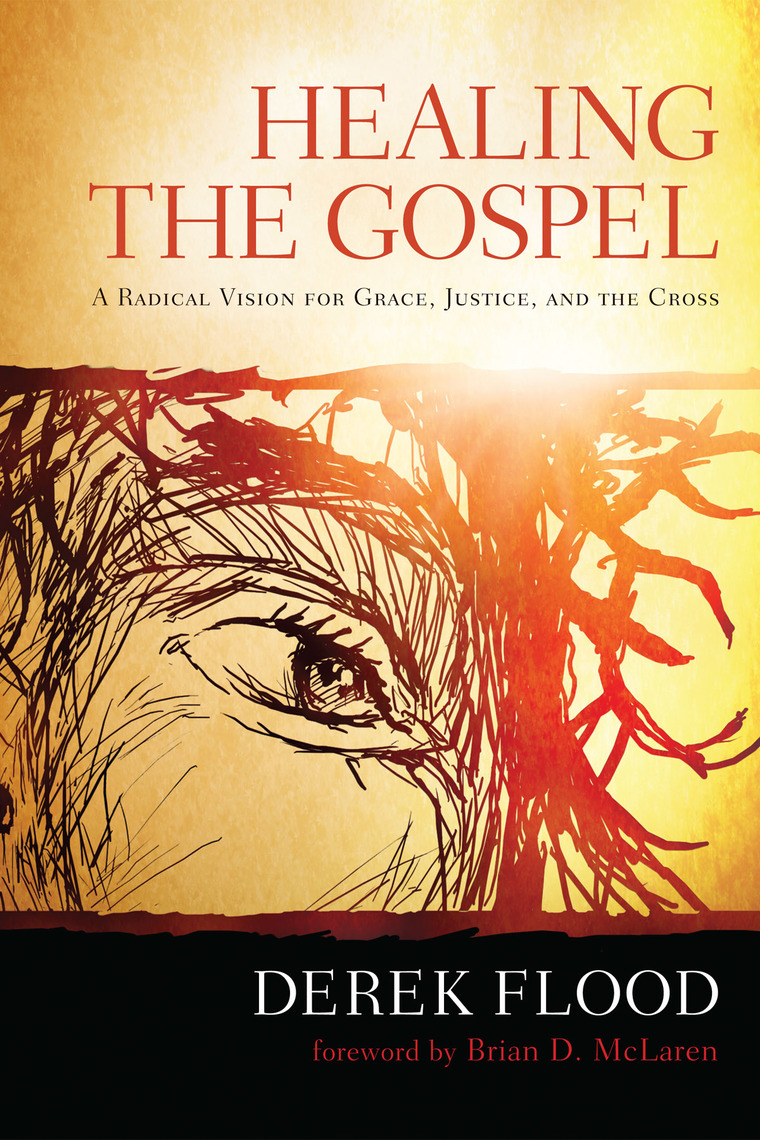 Read Healing The Gospel Online By Derek Flood And Brian D Mclaren Books