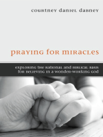 Praying for Miracles: Exploring the Rational and Biblical Basis for Believing in a Wonder-Working God