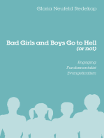 Bad Girls and Boys Go to Hell (or not): Engaging Fundamentalist Evangelicalism