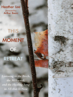 This Moment of Retreat: Listening to the Birch, the Milkweed, and the Healing Song in All that Is Now