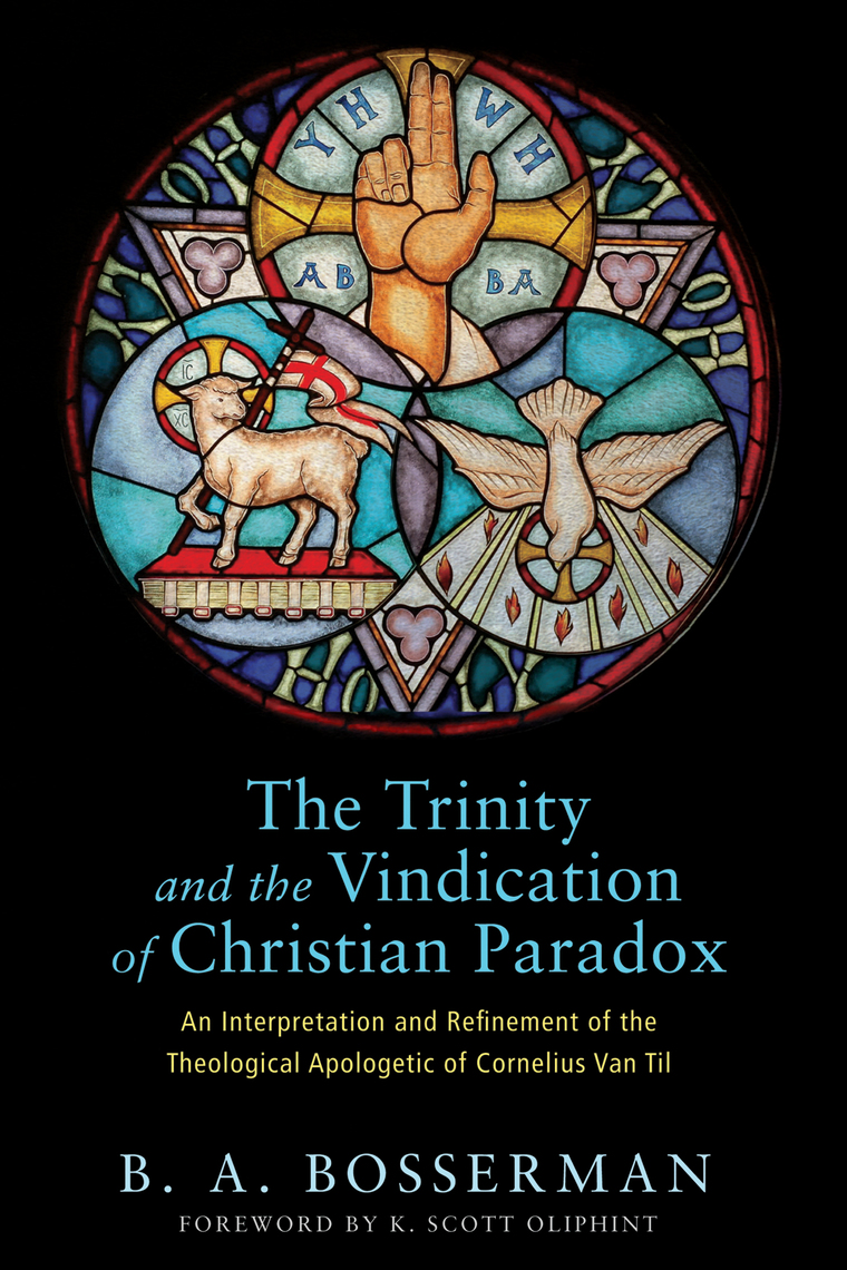 The Trinity and the Vindication of Christian Paradox by Brant Bosserman ...