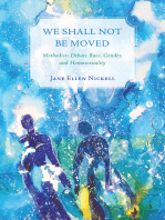 We Shall Not Be Moved: Methodists Debate Race, Gender, and Homosexuality