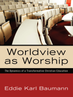Worldview as Worship: The Dynamics of a Transformative Christian Education