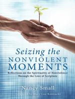 Seizing the Nonviolent Moments: Reflections on the Spirituality of Nonviolence Through the Lens of Scripture