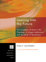 Leaning Into the Future: The Kingdom of God in the Theology of Jürgen Moltmann and the Book of Revelation