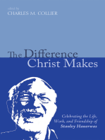 The Difference Christ Makes: Celebrating the Life, Work, and Friendship of Stanley Hauerwas