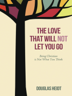 The Love that Will Not Let You Go: Being Christian is Not What You Think
