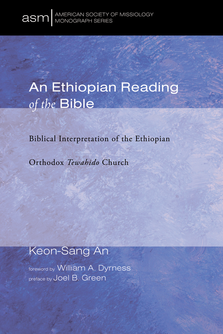An Ethiopian Reading Of The Bible By Keon Sang An And William A Dyrness Book Read Online - 
