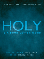 Holy Is a Four-Letter Word: How to Live a Holy Life in an Unholy World