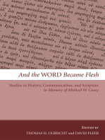 And the Word Became Flesh: Studies in History, Communication, and Scripture in Memory of Michael W. Casey