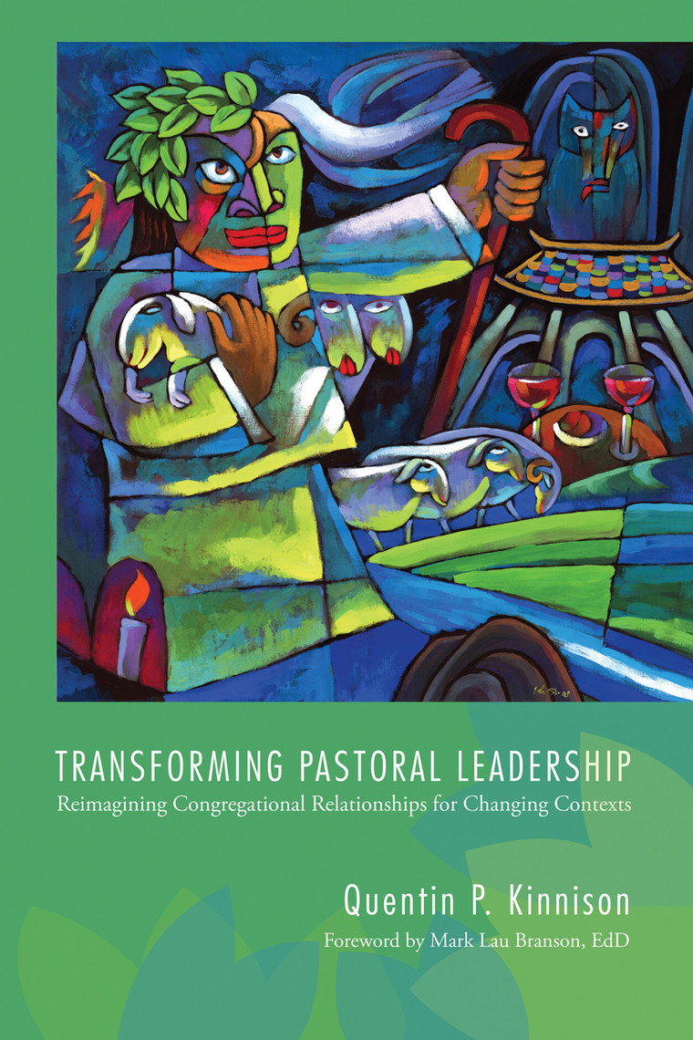 Transforming Pastoral Leadership by Quentin P. Kinnison, Mark Lau ...