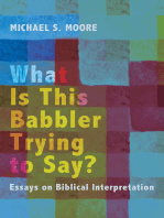 What Is This Babbler Trying to Say?: Essays on Biblical Interpretation