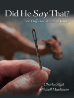 Did He Say That?: The Difficult Words of Jesus